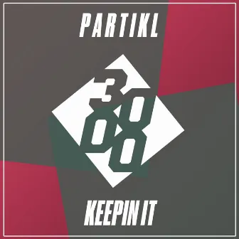 Keepin It by P A R T I K L