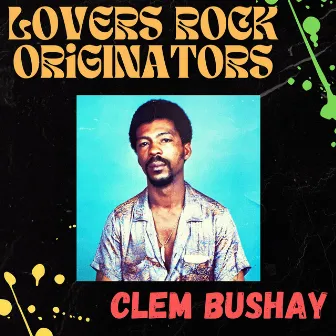 Lovers Rock Originators by Clem Bushay