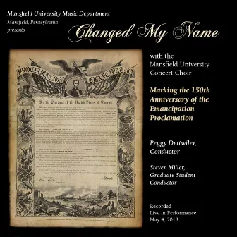 Changed My Name: Marking the 150th Anniversary of the Emancipation Proclamation by Mansfield University Concert Choir