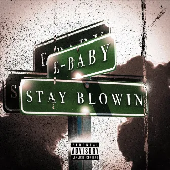 Stay Blowin' by E Baby