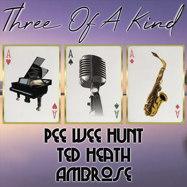 Three of a Kind: Pee Wee Hunt, Ted Heath, Ambrose