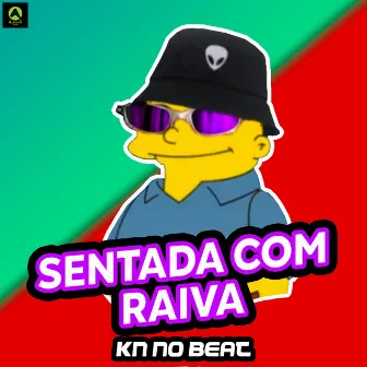 Sentada Com Raiva by KN No Beat