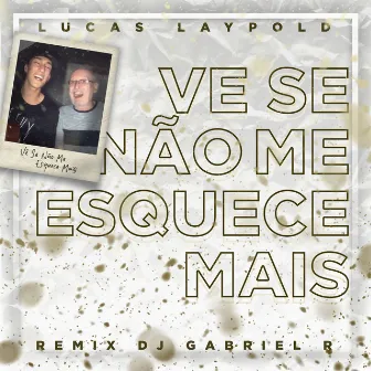 Vê Se Não Me Esquece Mais (Dj Gabriel R mix) by Dj Gabriel R