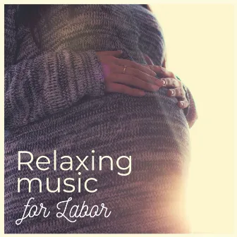 Relaxing Music for Labor: Calming Music for Natural Child Birth, Relaxing Soothing Instrumental Piano Pieces by Lullaby Baby: Instrumental Classics