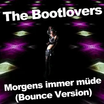 Morgens immer müde (Bounce Version) by The Bootlovers