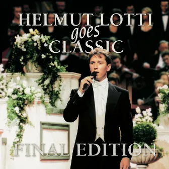 Helmut Lotti Goes Classic - Final Edition by Helmut Lotti