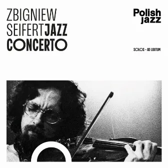 Jazz Concerto: III. Solos - Ad Libitum by Zbigniew Seifert