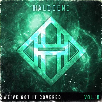 We've Got It Covered: Vol 8 by Halocene