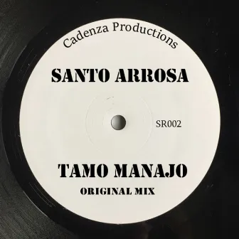 Tamo Manajo ((Original Mix)) by Santo Arrosa