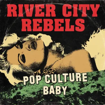 Pop Culture Baby by River City Rebels