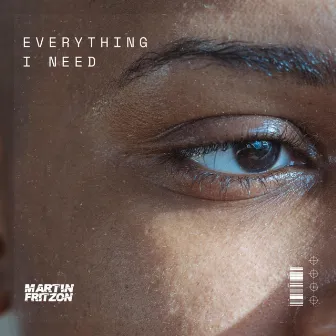 Everything I Need by Martin Fritzon