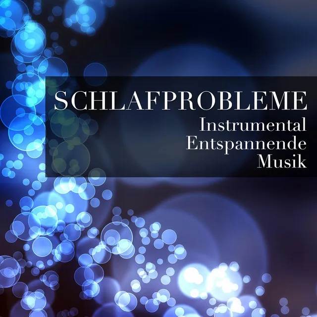 Schlafprobleme - Instrumental Entspannende Musik für Tiefschlaf und Rem-schlaf