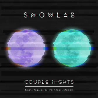 Couple Nights (feat. NaRai & Painted Islands) by Snowlab