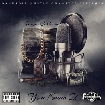 You Know It by TraGic Corleone