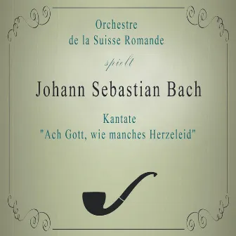 Orchestre de la Suisse Romande spielt: Johann Sebastian Bach: Kantate 