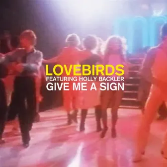 Give Me a Sign by Lovebirds