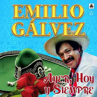 Ayer, Hoy y Siempre by Emilio Gálvez