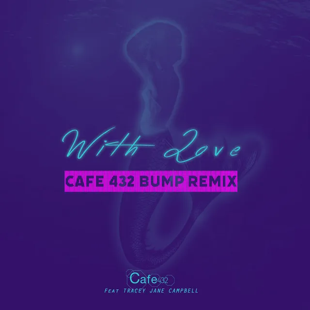 With Love - Cafe 432 Bump Radio Remix