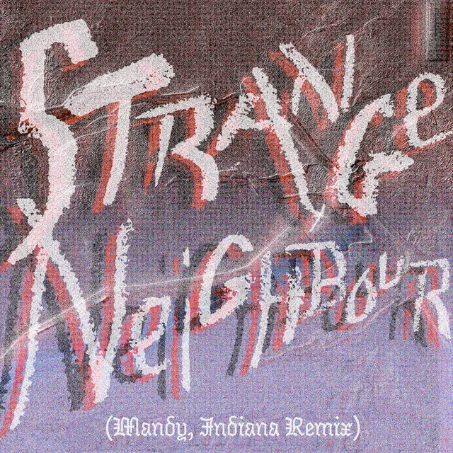 Strange Neighbour - Mandy, Indiana Remix