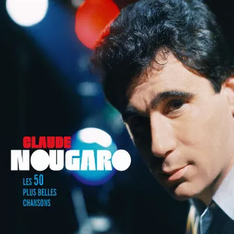 Les 50 plus belles chansons by Claude Nougaro