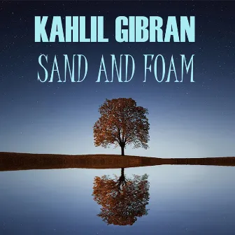 Sand and Foam by Kahlil Gibran