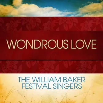 Wondrous Love by The William Baker Festival Singers