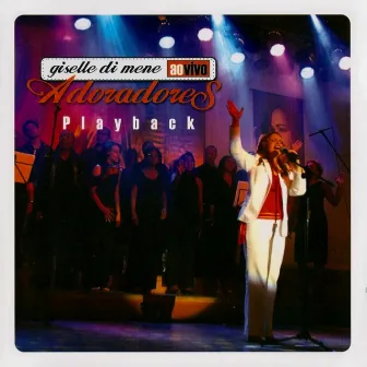 Adoradores Ao Vivo (Playback) by Giselle Di Mene