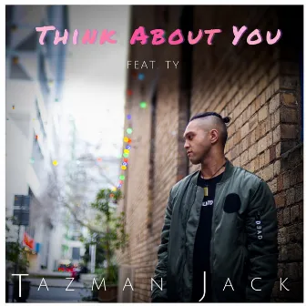 Think About You by Tazman Jack