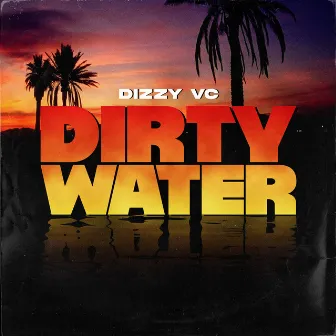 Dirty Water by Dizzy VC