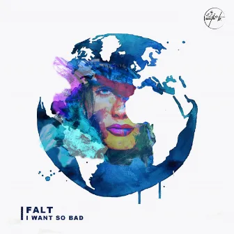 I Want So Bad by Falt