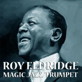 Magic Jazz Trumpet by Roy Eldridge & His Orchestra