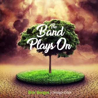 The Band Plays On by Eric Borgos