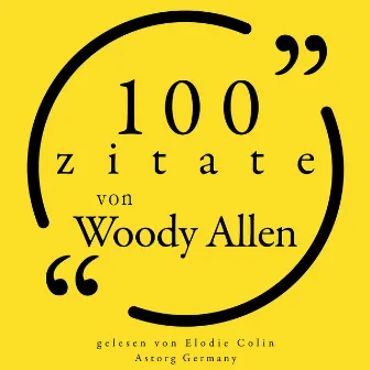 100 Zitate von Woody Allen (Sammlung 100 Zitate) by Woody Allen