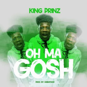 Oh Ma Gosh by KinG Prinz