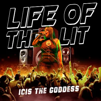 Life Of The Lit by Icis The Goddess