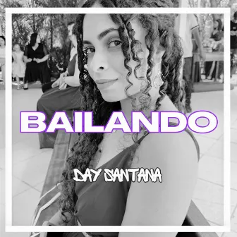 Bailando by Day Santana