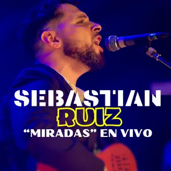 Miradas (En Vivo) by Sebastián Ruíz