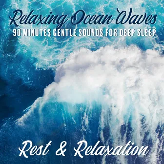 Relaxing Ocean Waves: 90 Minutes Gentle Sounds for Deep Sleep, Rest & Relaxation by Healing Ocean Waves Zone