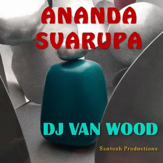 Ananda Svarupa by DJ. Van Wood