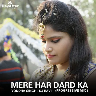 Mere Har Dard Ka (Progressive Mix ) by Yoddha Singh