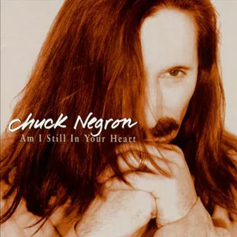 Am I Still in Your Heart by Chuck Negron