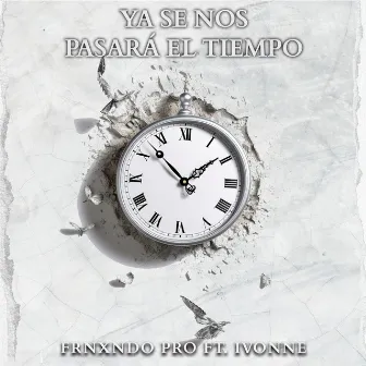 Ya Se Nos Pasará El Tiempo by Frnxndo Pro