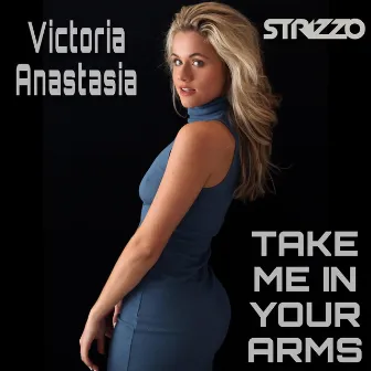 Take Me In Your Arms (Radio Edit) by Victoria Anastasia