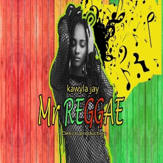 Mr Reggae by Kawyla Jay