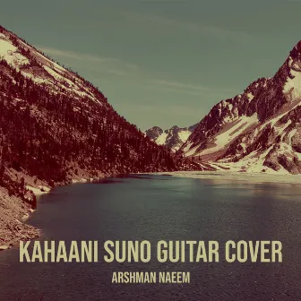 Kahaani Suno Guitar Cover by Arshman Naeem