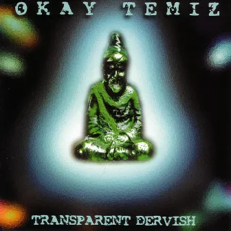 Transparent Dervish by Okay Temiz