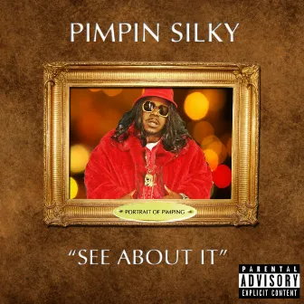 See About It by Pimpin Silky