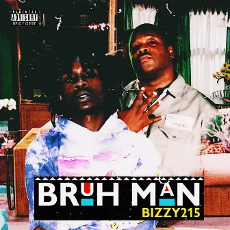 Bruh Man by Bizzy 215