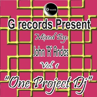 One Project Dj Mixed By John R Andes, Vol. 1 (G Records Presents John R Andes) by John R Andes