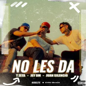 NO LES DA by AKA T-ZETA